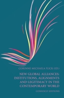New Global Alliances: Institutions, Alignments and Legitimacy in the Contemporary World 1916367321 Book Cover