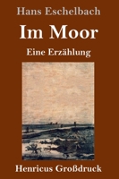 Im Moor (Großdruck): Eine Erzählung 3847852582 Book Cover