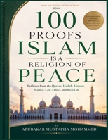 100 Proofs Islam Is a Religion of Peace: Qur’anic Evidence, Mercy, Justice, and Human Dignity Evidence from the Qur’an, Hadith, Ethics, and Real Life (Islam Is a Religion of Peace Series) B0H2QRP4PQ Book Cover