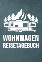 Wohnwagen Reisetagebuch: Wohnwagen Reisetagebuch Reiselogbuch A5, Wohnmobil Camping Tagebuch 1692672142 Book Cover