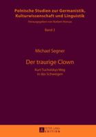 Der Traurige Clown: Kurt Tucholskys Weg in Das Schweigen 3631639538 Book Cover