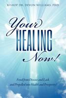 Your Healing Now! 1619962152 Book Cover