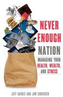 Never Enough Nation: Managing your Health, Wealth, and Stress 0615693555 Book Cover