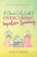 A Church Girl's Guide to Overcoming Impulsive Spending 1948877287 Book Cover