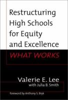 Restructuring High Schools for Equity and Excellence: What Works (Sociology of Education Series (New York, N.Y.).) 0807740543 Book Cover