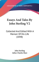 Essays And Tales By John Sterling V2: Collected And Edited With A Memoir Of His Life 1120617065 Book Cover