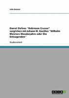 Daniel Defoes "Robinson Crusoe" verglichen mit Johann W. Goethes "Wilhelm Meisters Wanderjahre oder Die Entsagenden" 3638675327 Book Cover