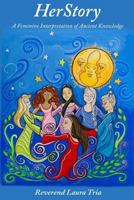HerStory: A Feminine Interpretation of Ancient Knowledge 1523383666 Book Cover