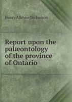 Report Upon the Palæontology of the Province of Ontario 1014084865 Book Cover