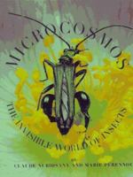 Microcosmos: The Invisible World of Insects 1556705557 Book Cover