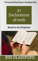 31 Declarations of Truth: Based on the Scriptures 1915269512 Book Cover