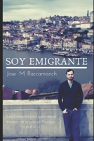 Soy Emigrante: Guía emocional para quien decide empezar de cero en un País que no es el suyo B084WHFQPH Book Cover