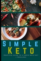 Simple Keto: Practical Guide to A Simple Keto Diet Including Keto Recipes and Easy Keto Meal Plan - A Simple Keto Diet Cookbook for B0932JC9TV Book Cover