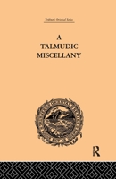 A Talmudic Miscellany ... Or, a Thousand and One Extracts from the Talmud, the Midrashim and the Kab 3337234852 Book Cover