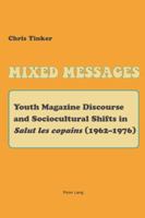 Mixed Messages: Youth Magazine Discourse and Sociocultural Shifts in Salut Les Copains (1962-1976) 3039119052 Book Cover