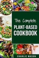 THE COMPLETE PLANT-BASED COOKBOOK: Plant Based Cookbook Whole Food Plant Based Cookbook (plant based cookbook whole food plant based cookbook whole ... plant based paradox cookbook plant based) 1727170989 Book Cover