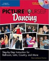 Picture Yourself Dancing: Step-by-Step Instruction for Ballroom, Latin, Country, and More 1598632469 Book Cover