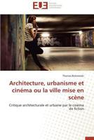 Architecture, Urbanisme Et Cinéma Ou La Ville Mise En Scène 3841735983 Book Cover