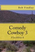 Comedy Cowboy 3: Flashback 1519714203 Book Cover