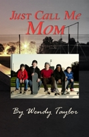 Just Call Me Mom 0978277708 Book Cover