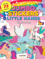Jumbo Stickers for Little Hands: Unicorns: Includes 75 Stickers 1600589227 Book Cover