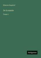 De la manie: Tome 2 (French Edition) 3563216711 Book Cover