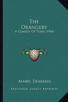 The Orangery: A Comedy of Tears 1165122103 Book Cover