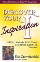 Discover Your Inspiration Elsie Crowninshield Edition: Real Stories by Real People to Inspire and Ignite Your Soul 1943700109 Book Cover