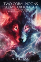 Two Coral Moons Gleam for Tonight: Tale Three of Series Begin an End for a World? B0GLDFWJM1 Book Cover