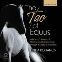 The Tao of Equus, Revised: A Woman's Journey of Healing and Transformation Through the Way of the Horse B0FBJGQMWG Book Cover