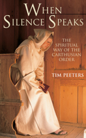 When Silence Speaks: The Spiritual Way of the Carthusian Order 0232532028 Book Cover