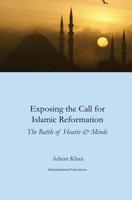 Exposing the call for Islamic reformation: The Battle for Hearts and Minds 1539995070 Book Cover