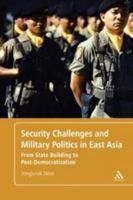 Security Challenges and Military Politics in East Asia: From State Building to Post-Democratization 1441184333 Book Cover