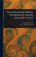 The Expositor's Bible: The Book of Isaiah, Volume 1 (of 2) 1023385430 Book Cover