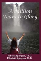 A Million Tears to Glory 0983516367 Book Cover