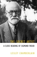 The Secret Artist: A Close Reading of Sigmund Freud 158322260X Book Cover