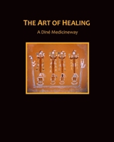The Art of Healing, a Diné Medicineway B08GVGMVMZ Book Cover