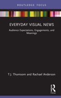 Everyday Visual News: Audience Expectations, Engagements, and Meanings (Disruptions) 103274135X Book Cover