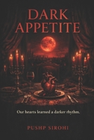 DARK APPETITE: Our hearts learned a darker rhythm. B0GLFRJGN6 Book Cover