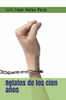 Relatos de los cien años B09B1TYM17 Book Cover