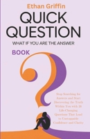Quick Question: What If You Are the Answer Book: Stop Searching for Answers and Start Discovering the Truth Within You with 26 Life-Changing Questions That Lead to Unstoppable Confidence and Clarity B0DSTZ2MB8 Book Cover