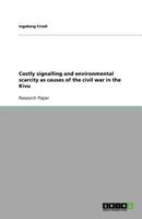 Costly signalling and environmental scarcity as causes of the civil war in the Kivu 3640783743 Book Cover