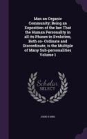 Man an Organic Community, Volume I 1341138518 Book Cover