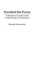 Procedural Due Process: A Reference Guide to the United States Constitution 0313313539 Book Cover