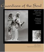 Guardians of the Soul: Angels and Innocents, Mourners and Saints--Indiana's Remarkable Cemetery Sculpture 0974518611 Book Cover