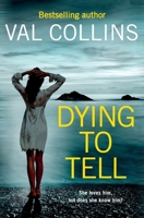 Dying To Tell: An absolutely unputdownable psychological thriller 1838353453 Book Cover