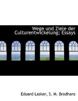 Wege Und Ziele Der Culturentwickelung; Essays 1140367404 Book Cover