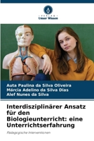 Interdisziplinärer Ansatz für den Biologieunterricht: eine Unterrichtserfahrung (German Edition) 6208193303 Book Cover