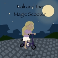 Kali and the Magic Scooter: Kali and the Magic Scooter: A Magical Adventure About Courage and Life's Unexpected Detours B0GTWS58ZD Book Cover