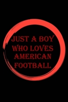 Just A Boy Who Loves American Football: College Ruled blank lined sports journal gift for boys who love sports B083XX4MC3 Book Cover